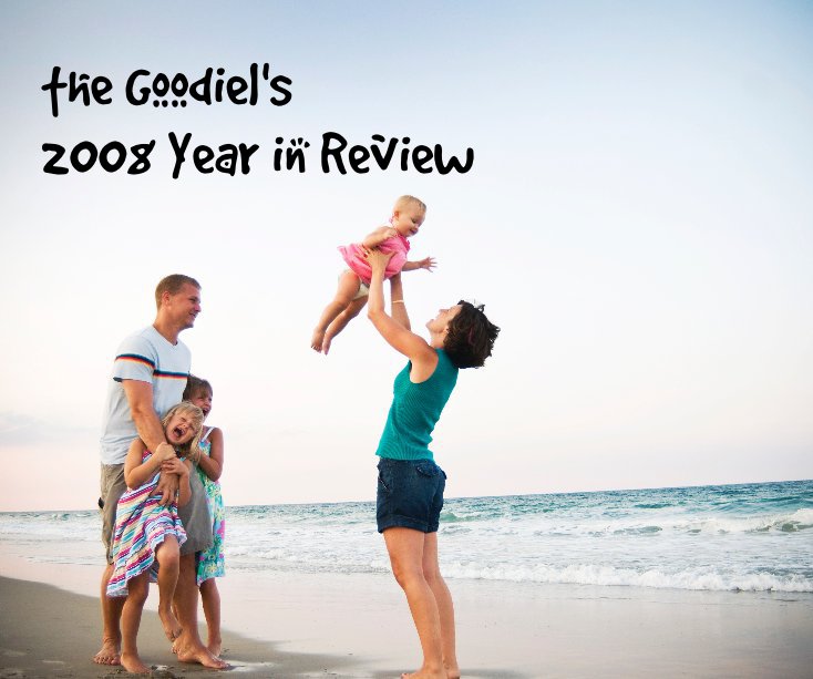 View the Goodiel's 2008 Year in Review by goodshims