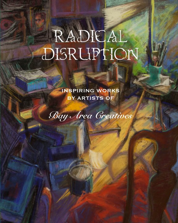 Bekijk Radical Disruption [softcover] op Bay Area Creatives