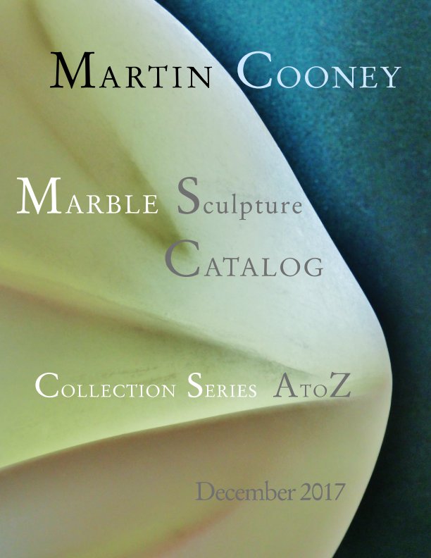 View Marble Collection Series, Sculpture Catalog A to Z, December 2017 by Martin Cooney