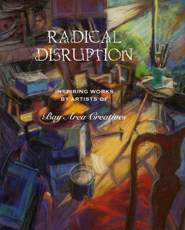 Bekijk Radical Disruption [hardcover] op Bay Area Creatives