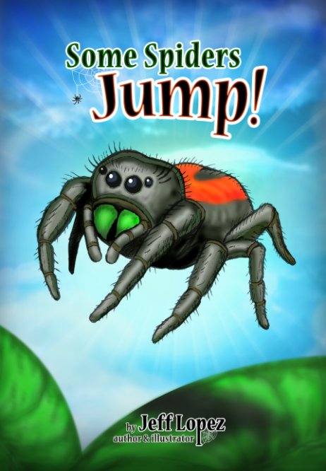 View Some Spiders Jump! by Jeff Lopez