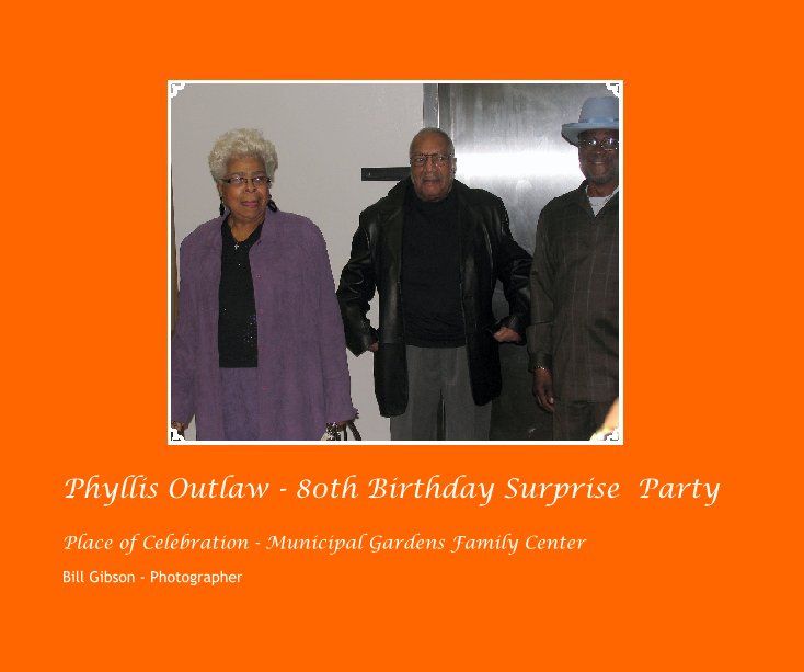 View Phyllis Outlaw - 80th Birthday Surprise  Party by Bill Gibson - Photographer