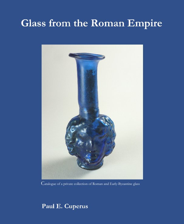 View Glass from the Roman Empire by Paul E. Cuperus