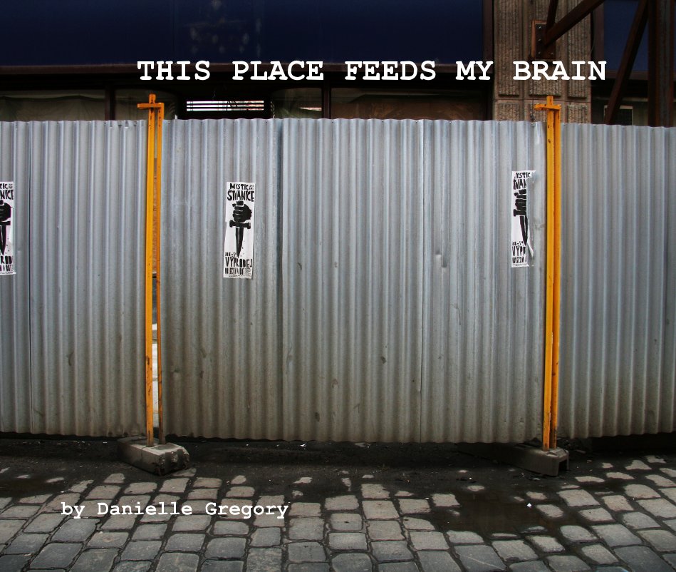 View THIS PLACE FEEDS MY BRAIN by Danielle Gregory by Danielle Gregory