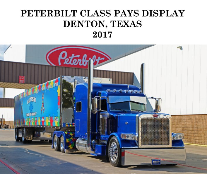 Ver PETERBILT CLASS PAYS DISPLAY  DENTON, TEXAS  2017 por Missy Halseth