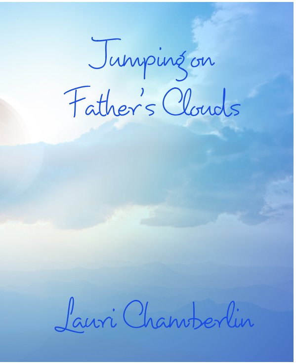 View Jumping on Father's Clouds by Lauri Chamberlin