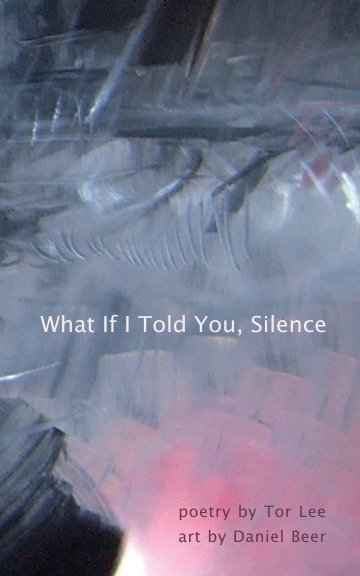 View What If I Told You, Silence by Tor Lee