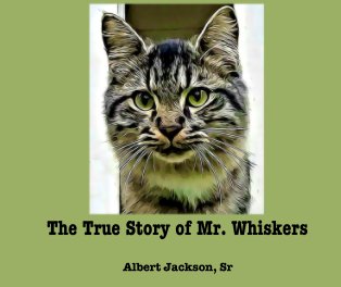 The True Story of Mr. Whiskers book cover