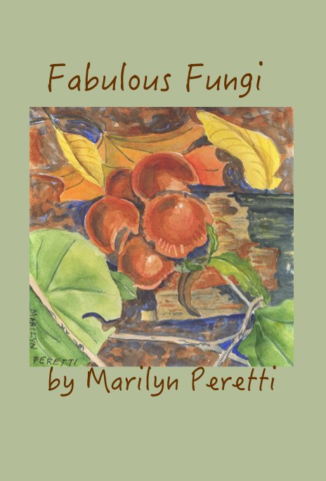 View Fabulous Fungi by Marilyn Peretti