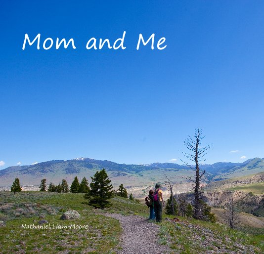 View Mom and Me by Nathaniel Liam Moore