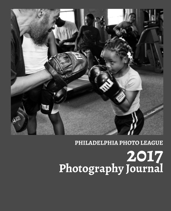 2017 Philadelphia Photo League Photography Journal nach Edited by George T. Manos anzeigen