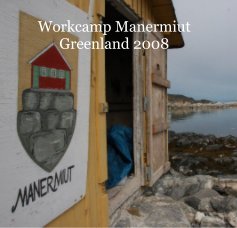 Workcamp Manermiut Greenland 2008 book cover