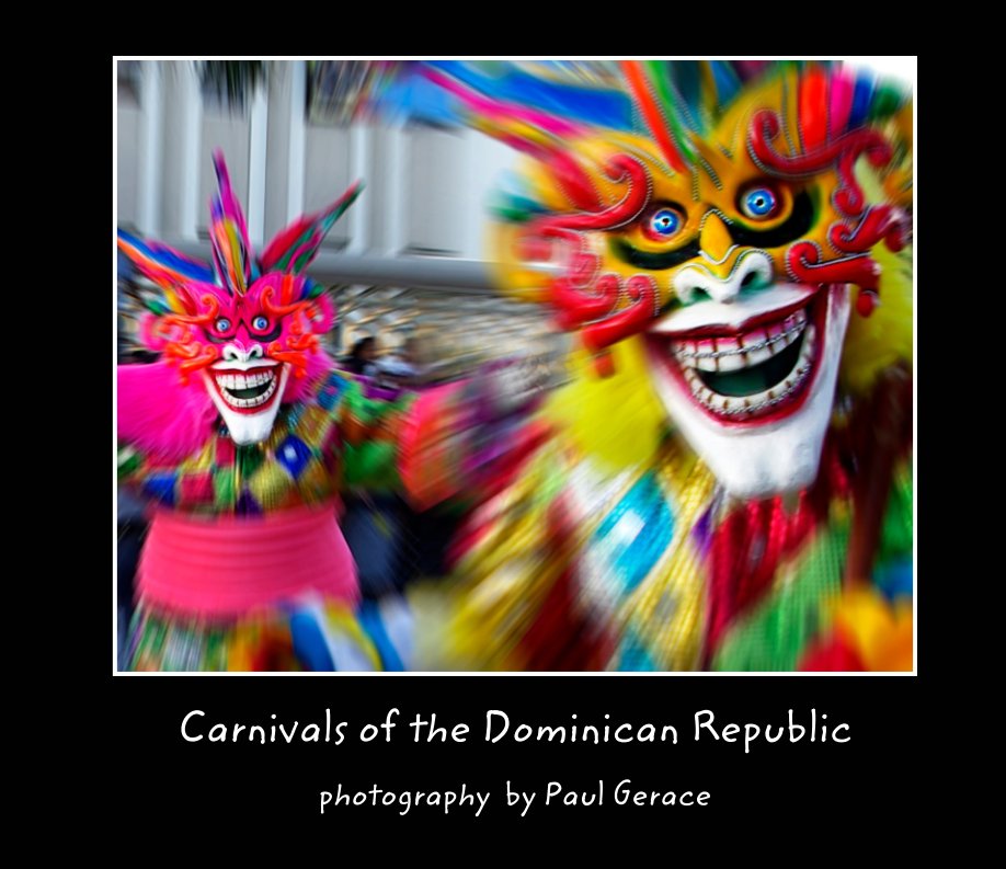 View Carnivals of the Dominican Republic   photography by Paul Gerace by Paul Gerace