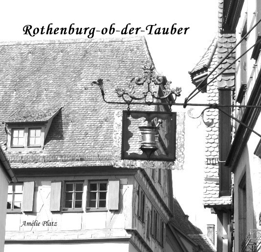 View Rothenburg-ob-der-Tauber by Amélie Platz
