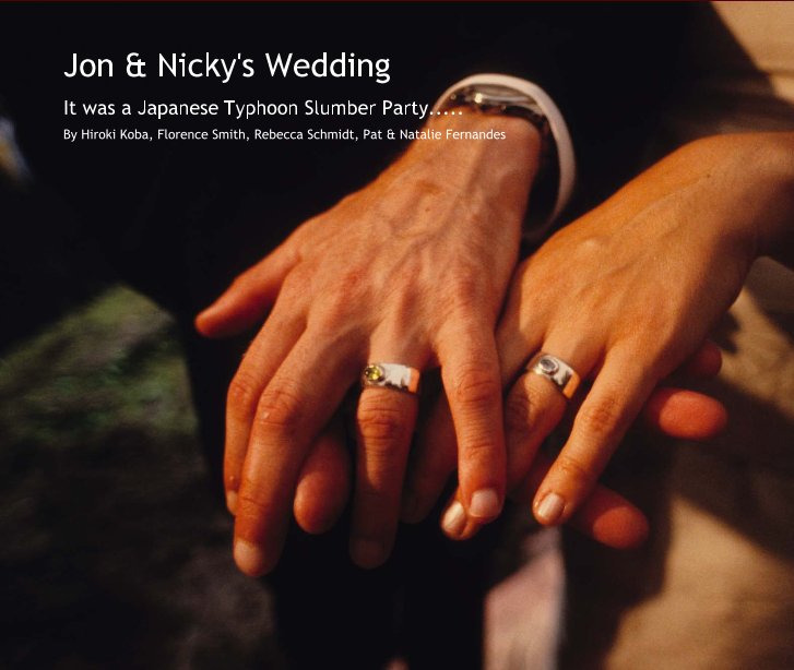 View Jon & Nicky's Wedding by Hiroki Koba, Florence Smith, Rebecca Schmidt, Pat & Natalie Fernandes