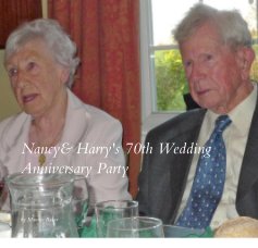 Nancy& Harry's 70th Wedding Anniversary Party book cover