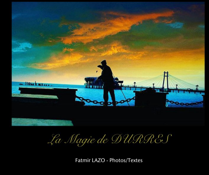View La Magie de DURRES by Fatmir LAZO - Photos/Textes