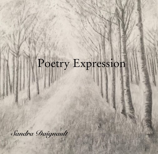 View Poetry Expression by Sandra Daignault