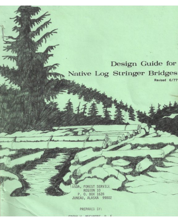 View Design Guide for Native Log Stringer Bridges by Frank W Muchmore, PE