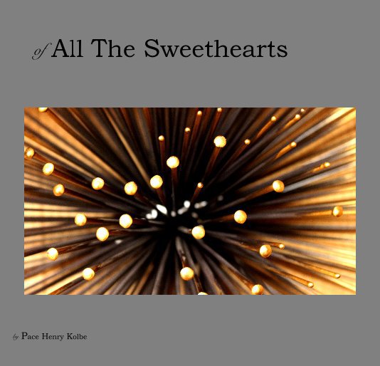 Bekijk of All The Sweethearts op Pace Henry Kolbe