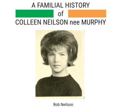 A Familial History of Colleen Neilson nee Murphy book cover