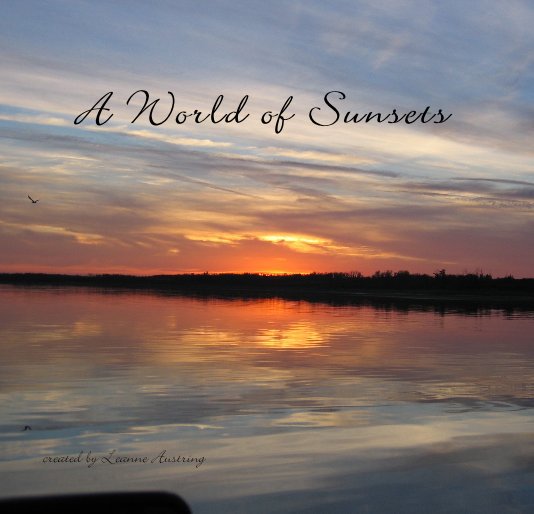 View A World of Sunsets by created by Leanne Austring
