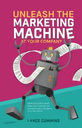 Unleash The Marketing Machine At Your Company book cover