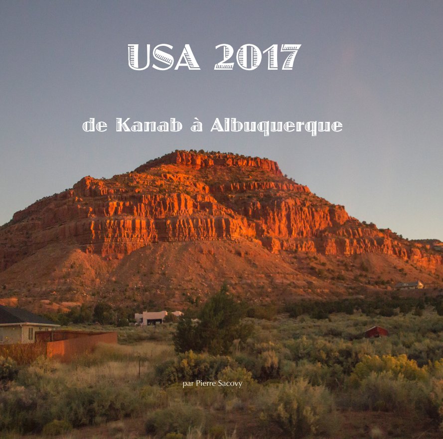View Usa 2017 de Kanab à Albuquerque by Pierre Sacovy