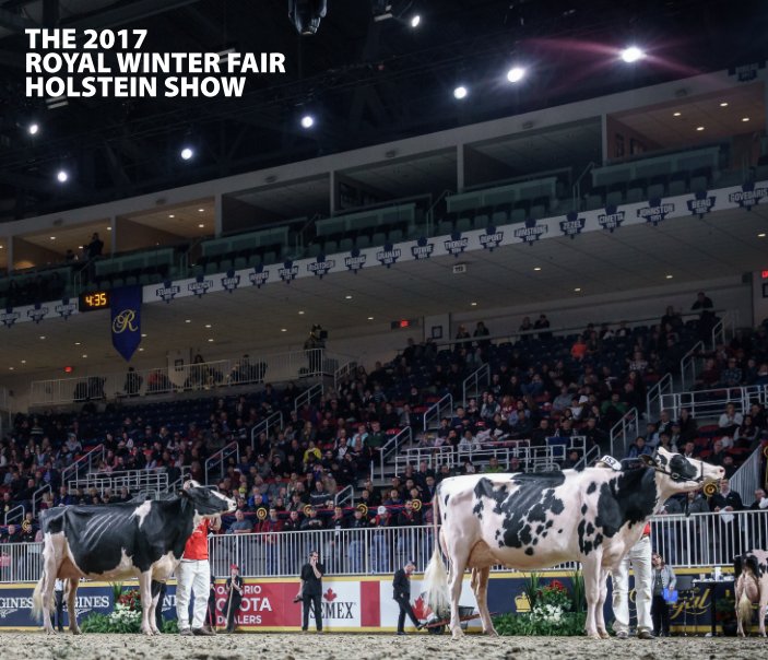 View The 2017 Royal Winter Fair Holstein Show by The Bullvine