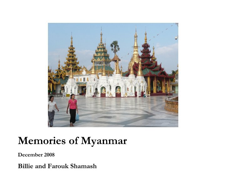 View Memories of Myanmar by Billie and Farouk Shamash