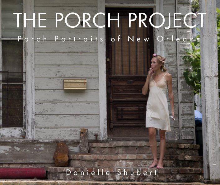 View The Porch Project by Danielle Shubert