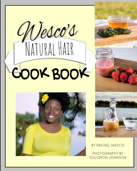 View Wesco's Natural Hair Cook Book by Rachel Wesco