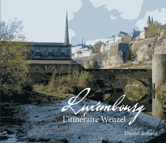 Ver Luxembourg - L'itinéraire Wenzel por Daniel Robein