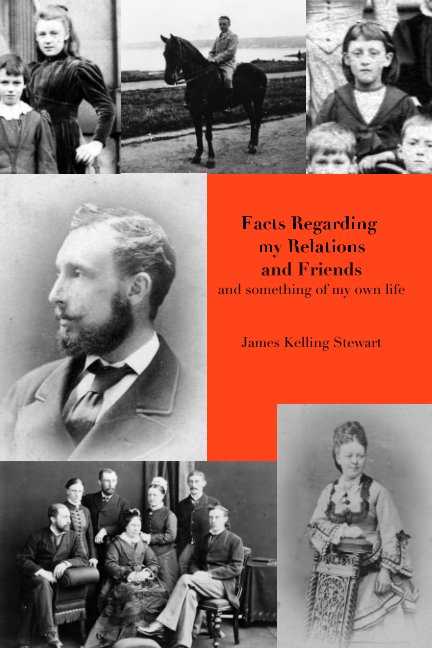 View Facts Regarding my Relations and Friends by James Kelling Stewart