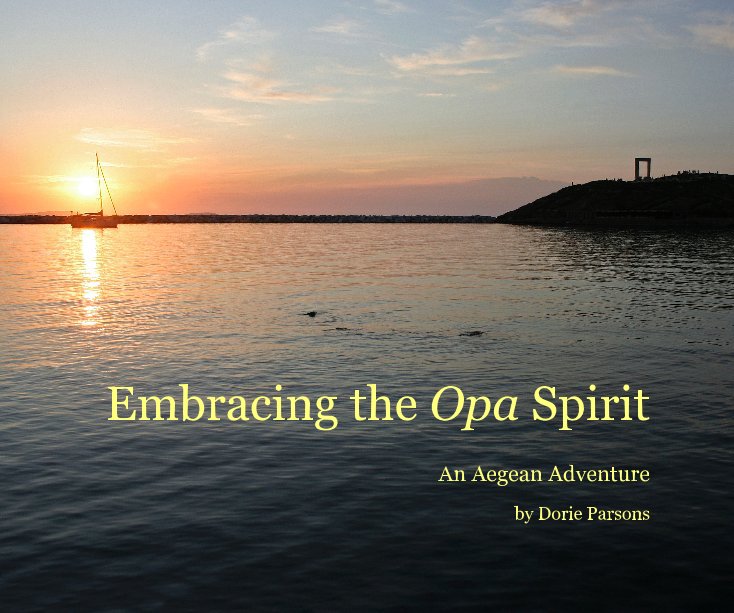 View Embracing the Opa Spirit by Dorie Parsons