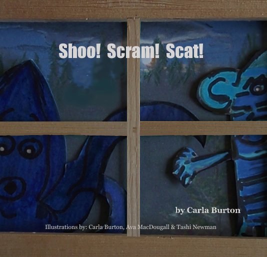 Shoo! Scram! Scat! nach Illustrations by: Carla Burton, Ava MacDougall & Tashi Newman anzeigen