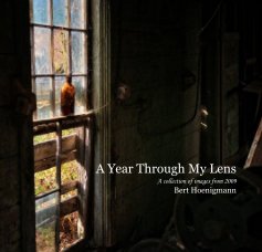 A Year Through My Lens A collection of images from 2009 Bert Hoenigmann book cover