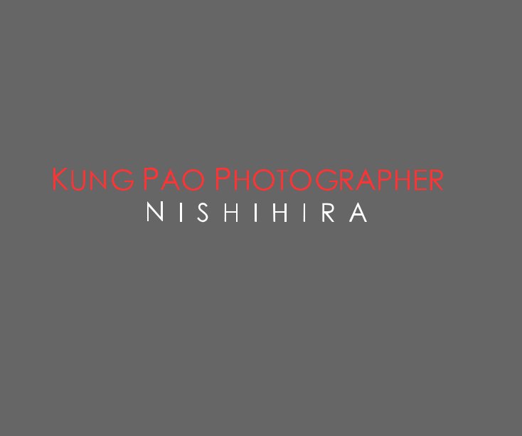 View KUNG PAO PHOTOGRAPHER N I S H I H I R A by rnishihi