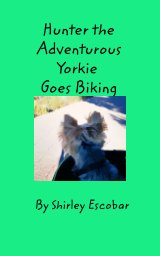 Hunter the Adventurous Yorkie Goes Biking book cover