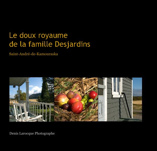 View Le doux royaume de la famille Desjardins by Denis Larocque Photographe
