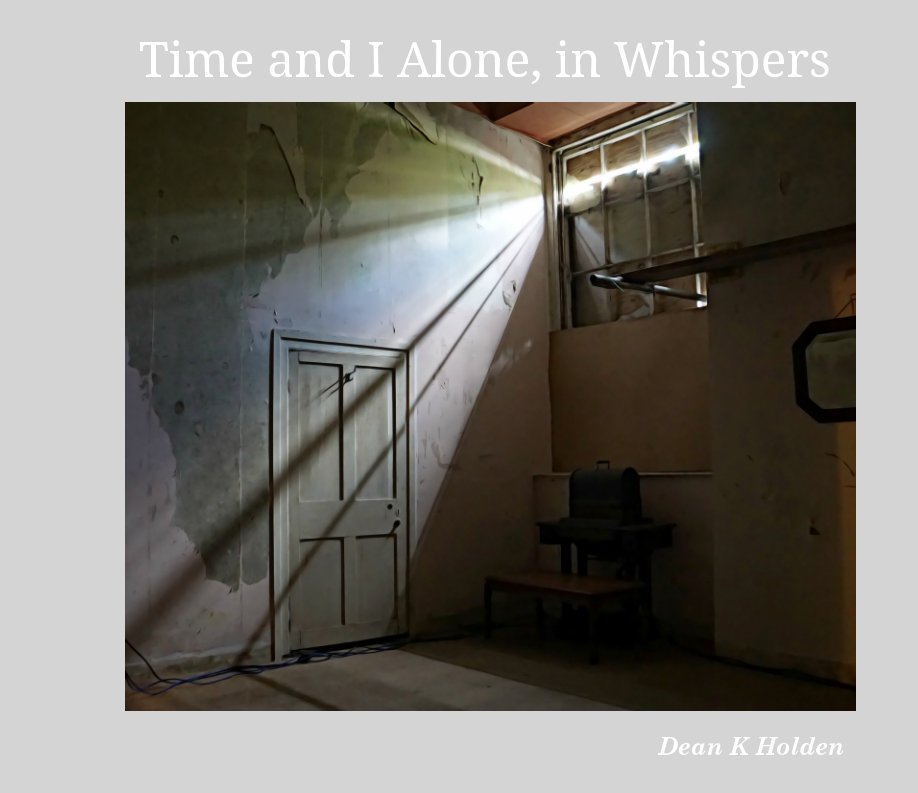 View When  Time And I Were Alone In Whispers by Dean K Holden