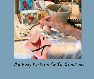 Anthony Pastore: Artful Creations book cover