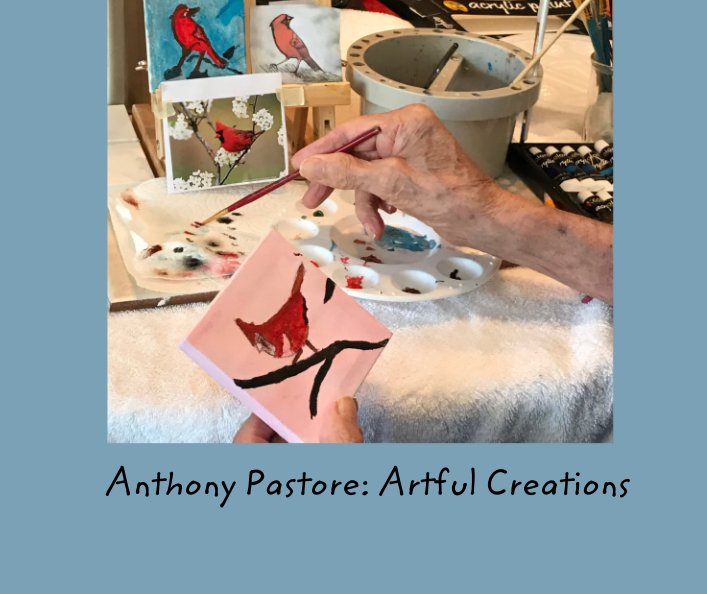 View Anthony Pastore: Artful Creations by Jason Slowik