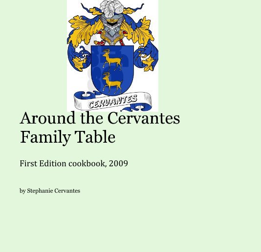 Bekijk Around the Cervantes Family Table op Stephanie Cervantes