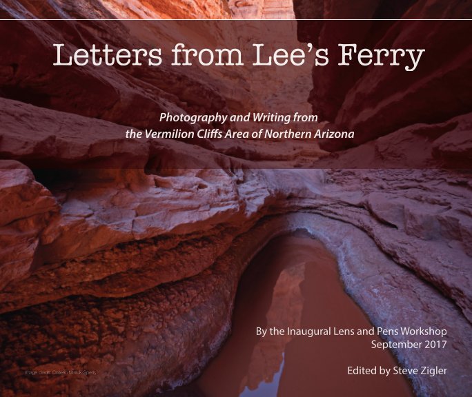 View Letters from Lee's Ferry by Inaugural Lens & Pens Workshop