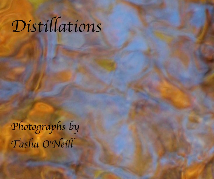 View Distillations by Photographs by Tasha O'Neill