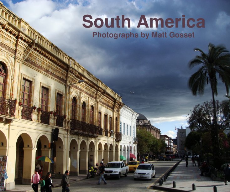 View South America Photographs by Matt Gosset by Matt Gosset