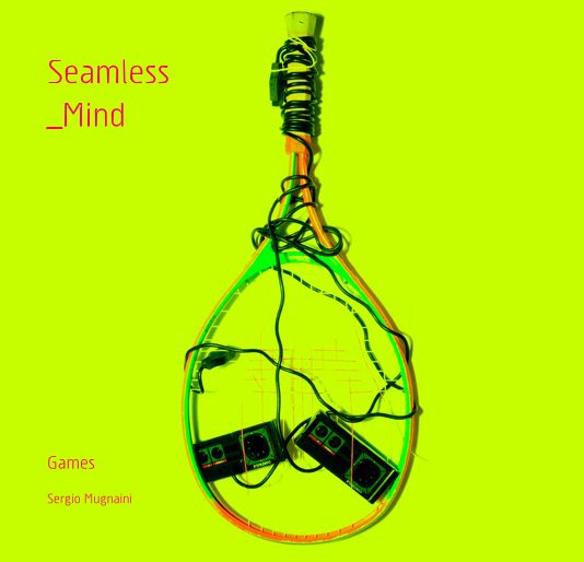Ver Seamless _Mind: Games por Sergio Mugnaini