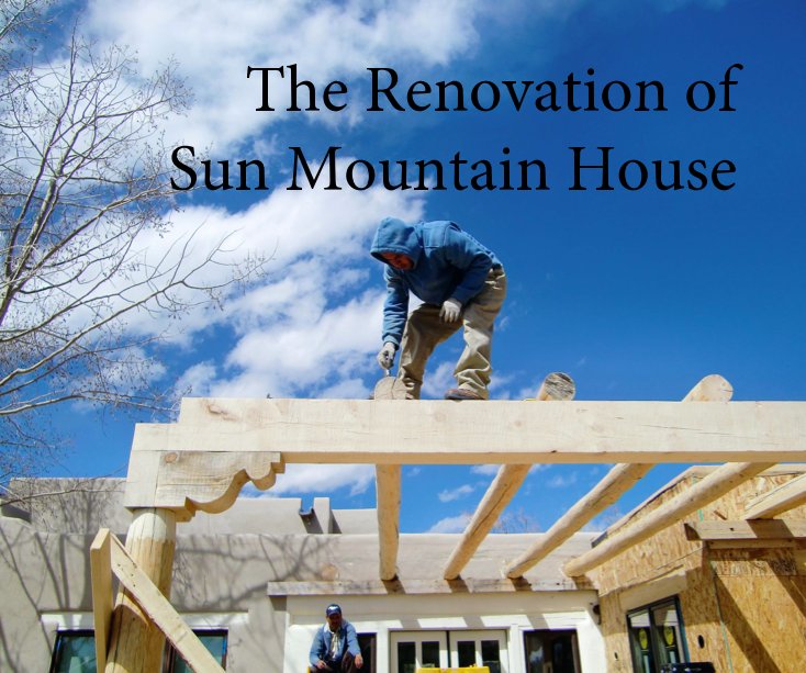 View The Renovation of Sun Mountain House by Pat