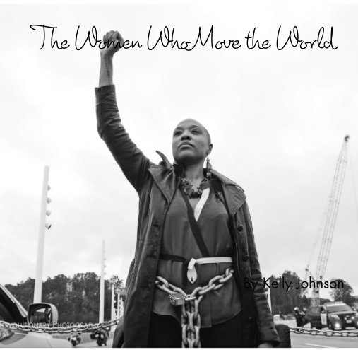 View The Women Who Move the World by Kelly Johnson